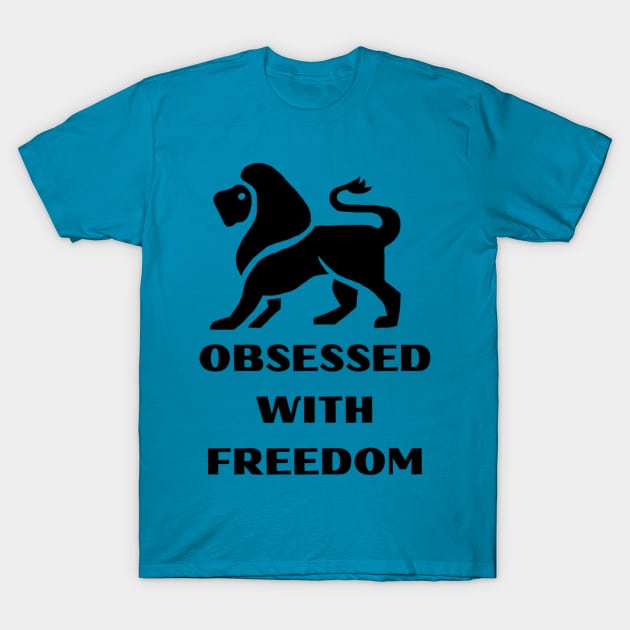 Obsessed with freedom T-Shirt by Sanworld